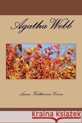 Agatha Webb Anna Katharine Green 9781979942195 Createspace Independent Publishing Platform