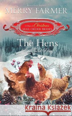 The Hens, The Third Day Farmer, Merry 9781979950732 Createspace Independent Publishing Platform