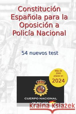 Constitución Española para la Oposición a Policía Nacional: 54 nuevos test Arribas, C. 9781979951623 Createspace Independent Publishing Platform