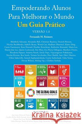 Empoderando Alunos Para Melhorar o Mundo. Um Guia Pratico Versao 1.0 Reimers, Fernando M. 9781979953498 Createspace Independent Publishing Platform