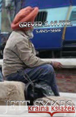 Greyer Smythe, Sans-serif Jett Sykes 9781979954648 Createspace Independent Publishing Platform