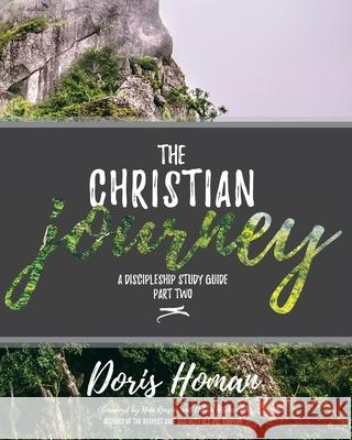 The Christian Journey: Part Two: A Discipleship Study Guide Doris Homan 9781979955102