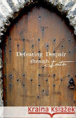 Defeating Despair through Faith Sparrow, Derilyn 9781979955577