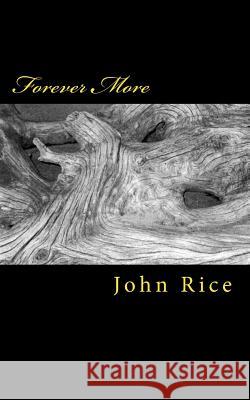 Forever More MR John William Rice 9781979956567 Createspace Independent Publishing Platform