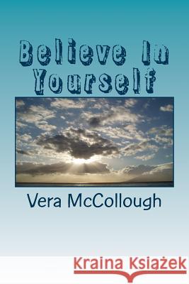 Believe In Yourself Vera McCollough 9781979958813 Createspace Independent Publishing Platform