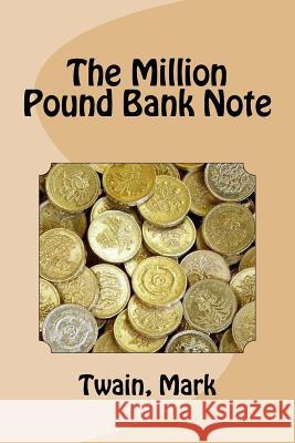 The Million Pound Bank Note Twain Mark 9781979959353 Createspace Independent Publishing Platform