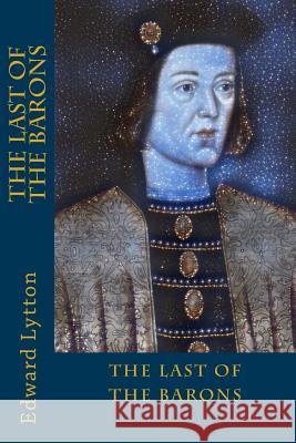 The Last of the Barons Edward Bulwer Lytton 9781979959377 Createspace Independent Publishing Platform