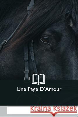 Une Page D'Amour Zola, Emile 9781979959964 Createspace Independent Publishing Platform