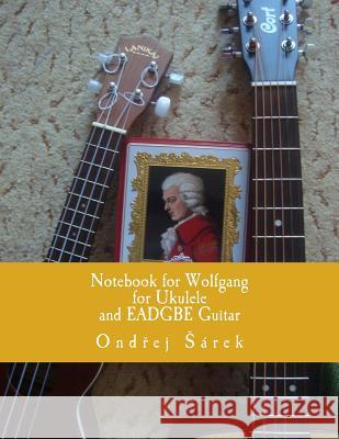 Notebook for Wolfgang for Ukulele and EADGBE Guitar Sarek, Ondrej 9781979962872 Createspace Independent Publishing Platform