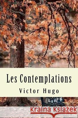 Les Contemplations Victor Hugo 9781979964418 Createspace Independent Publishing Platform