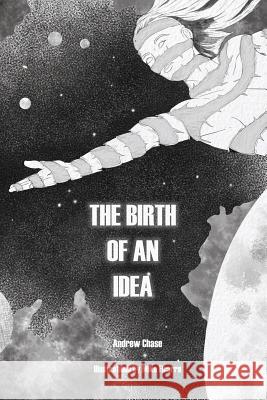 The Birth of an Idea Mike Ficarra Andrew Chase 9781979964722