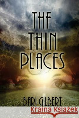 The Thin Places Bari Gilbert 9781979964869