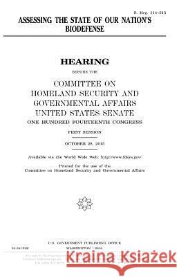 Assessing the state of our nation's biodefense Senate, United States House of 9781979966665 Createspace Independent Publishing Platform