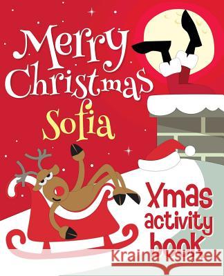 Merry Christmas Sofia - Xmas Activity Book: (Personalized Children's Activity Book) Xmasst 9781979966900 Createspace Independent Publishing Platform