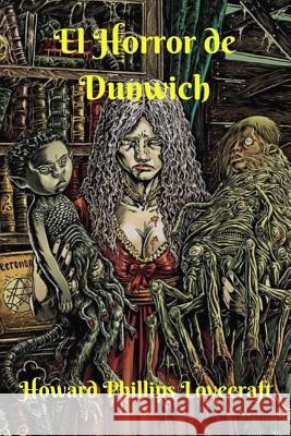 El Horror de Dunwich Howard Phillips Lovecraft 9781979967273 Createspace Independent Publishing Platform