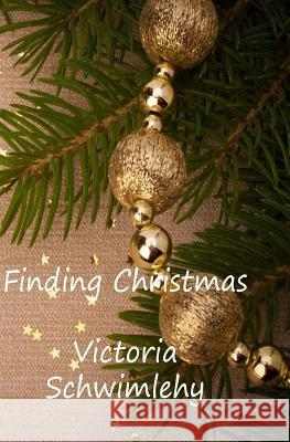 Finding Christmas Victoria Schwimley 9781979968690