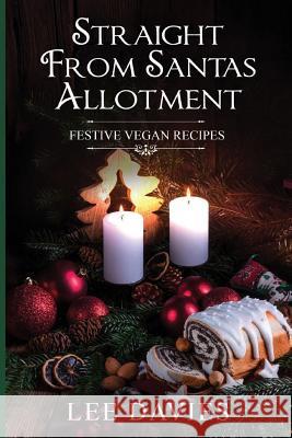 Straight from Santa's Allotment: Keeping Your Weight Loss & Diet Resolutions Lee Davies 9781979969734 Createspace Independent Publishing Platform