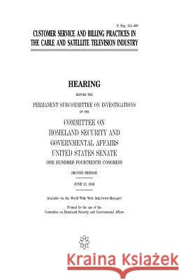 Customer service and billing practices in the cable and satellite television industry Senate, United States House of 9781979971553 Createspace Independent Publishing Platform