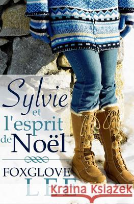 Sylvie et l'esprit de Noël Lee, Foxglove 9781979972918 Createspace Independent Publishing Platform