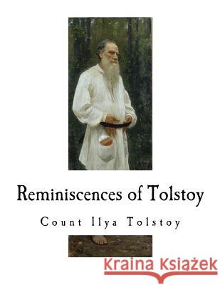 Reminiscences of Tolstoy Count Ilya Tolstoy George Calderon 9781979975995 Createspace Independent Publishing Platform