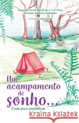 Um acampamento de sonho...: Conto para sensibilizar Aveiro, Filipa 9781979979894 Createspace Independent Publishing Platform