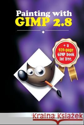 Painting with GIMP Books, U. C. 9781979982627 Createspace Independent Publishing Platform