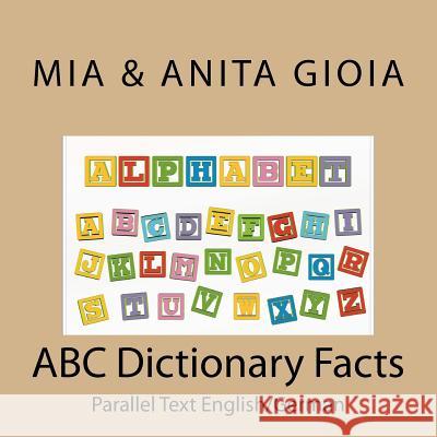 ABC Dictionary Facts - Parallel Text English/German Mia Gioia Anita Gioia 9781979982764