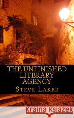 The Unfinished Literary Agency: Collected tales Laker, Steve 9781979983556