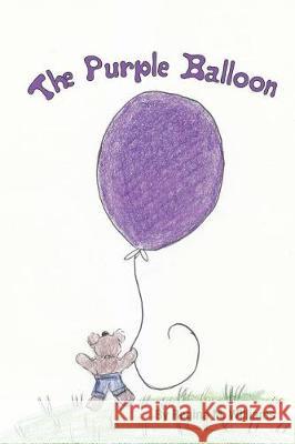 The Purple Balloon Regina Williams 9781979984799 Createspace Independent Publishing Platform
