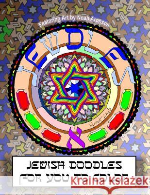 Jewdles: Alef: Jewish Doodles for You to Color Noah Aronson 9781979986014 Createspace Independent Publishing Platform