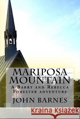 Mariposa Mountain: A Barry and Rebecca Forester Adventure John J. Barnes 9781979986151 Createspace Independent Publishing Platform