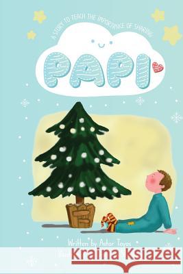 Papi: A Story to Teach the Importance of Sharing Astor Toyos Doriano Strologo 9781979986489 Createspace Independent Publishing Platform