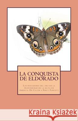 La Conquista de El Dorado Antonio Jesus Sanchez 9781979988018