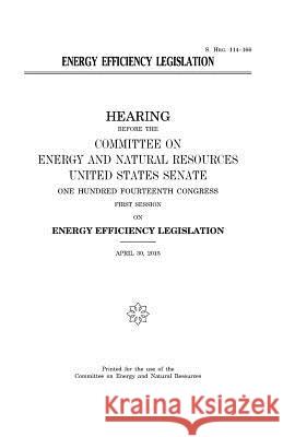Energy efficiency legislation Senate, United States House of 9781979989961 Createspace Independent Publishing Platform