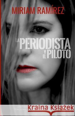 La periodista y el piloto: 2x1 Ramirez, Miriam 9781979990226 Createspace Independent Publishing Platform