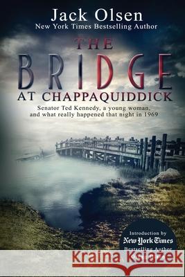 The Bridge at Chappaquiddick Jack Olsen 9781979990592 Createspace Independent Publishing Platform