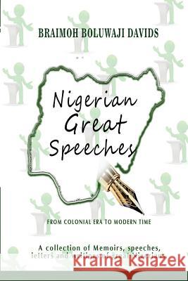 Nigerian Great Speeches: From Colonial Era To Modern Time Braimoh, Boluwaji Davids 9781979990905 Createspace Independent Publishing Platform