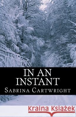 In an Instant Sabrina Cartwright 9781979990998 Createspace Independent Publishing Platform