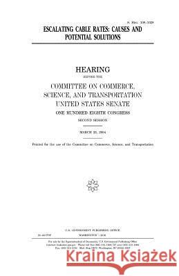 Escalating cable rates: causes and potential solutions Senate, United States House of 9781979991452