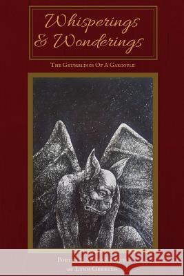 Whisperings and Wonderings: The Grumblings of a Gargoyle Lynn Gerrard 9781979993678 Createspace Independent Publishing Platform