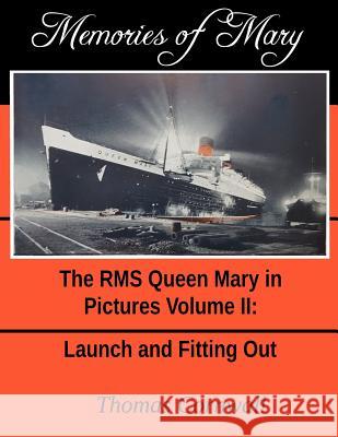 Memories of Mary: The RMS Queen Mary in Pictures Volume II Thomas Cornwall 9781979995177 Createspace Independent Publishing Platform