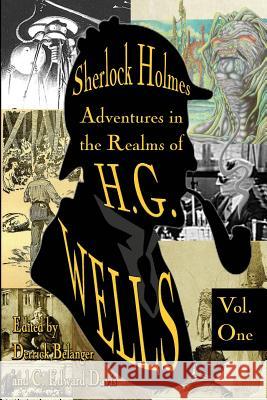 Sherlock Holmes: Adventures in the Realms of H.G. Wells Volume 1 Derrick Belanger M. M. Elmendorf Emma Tonkin 9781979996402