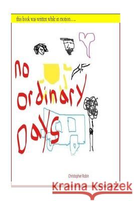 No Ordinary Days Christopher Robin 9781979996549 Createspace Independent Publishing Platform
