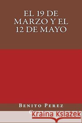 El 19 de marzo y el 12 de mayo Perez Galdos, Benito 9781979997140