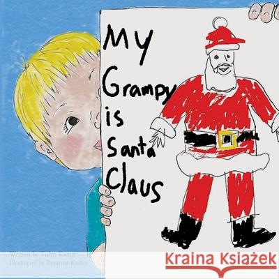 My Grampy is Santa Claus Byranna Kaster Tailyn Kaster 9781979997294