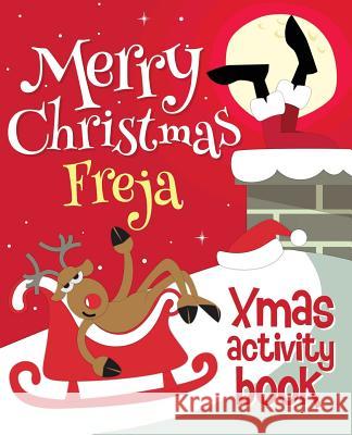 Merry Christmas Freja - Xmas Activity Book: (Personalized Children's Activity Book) Xmasst 9781979999014 Createspace Independent Publishing Platform