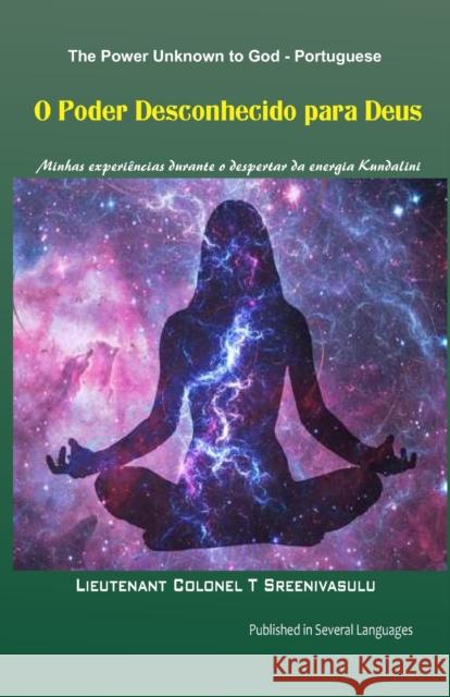 O Poder Desconhecido para Deus: Minhas experi Lieutenant Colonel T 9781980210221 Independently Published