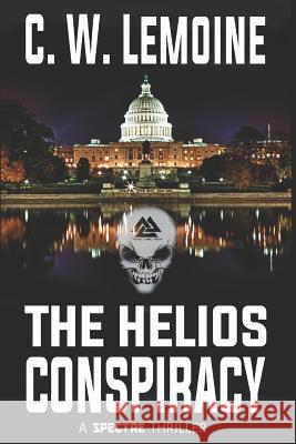The Helios Conspiracy C. W. Lemoine 9781980224006 Independently Published