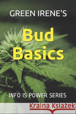 Bud Basics: Info Is Power Series Irene a. York 9781980227731 Independently Published