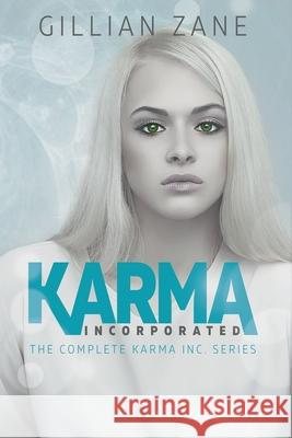 Karma Incorporated: The Complete Karma Inc. Series Gillian Zane 9781980228820 Independently Published